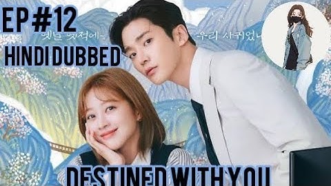 Destined with you episode 12 |Hindi dubbed| destined with you korean drama