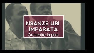 Nsanze Uri Imparata ya Orchestre Impala de Kigali Lyrics