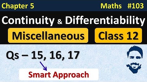 Miscellaneous Chapter 5 Class 12 (Q15, Q16, Q17) | Continuity and Differentiability Class 12th