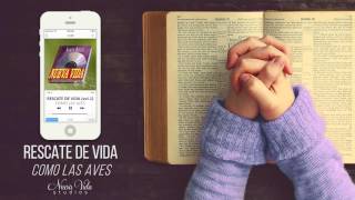 Video thumbnail of "RESCATE DE VIDA - COMO LAS AVES (VOL.1)"