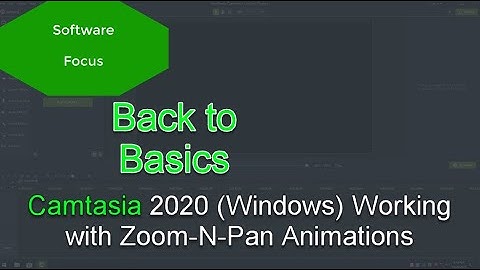 Software Focus - Back to Basics: Camtasia 2020 (PC) Working with Zoom-N-Pan Animations