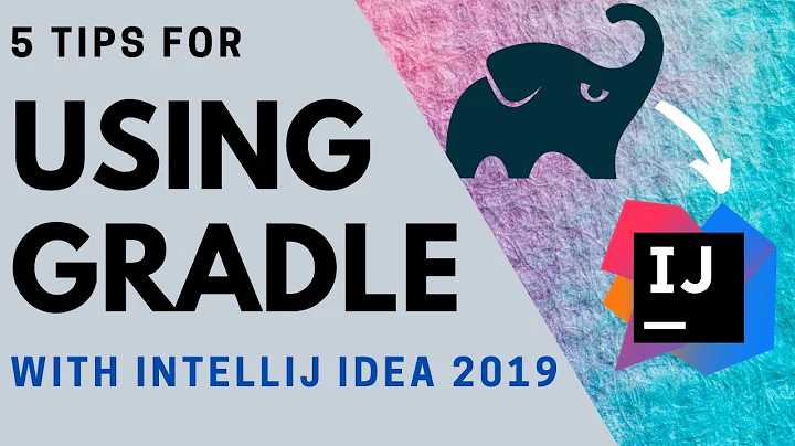 5 tips for using Gradle with IntelliJ IDEA 2019