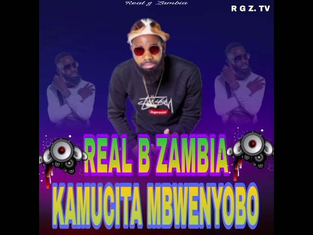 Real b Zambia-Kamucita mbwenyobo---ll-zed tongamusik.com.0976775345 class=