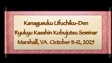 Kanagusuku Ufuchiku Den Kobujutsu Seminar October 11-12 Hosted by Walt Young Sensei