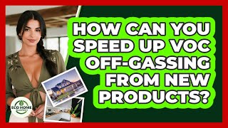 How Can You Speed Up VOC Off-gassing From New Products - Eco Home Blueprint