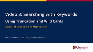 Information Ovid MEDLINE: Keywords - Using Truncation and Wild Cards Update