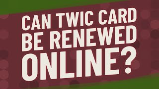 Can TWIC card be renewed online?