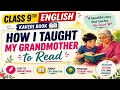 Class 9 How I taught my grandmother to read |Class 9 Chapter 1 Explanation in hindi