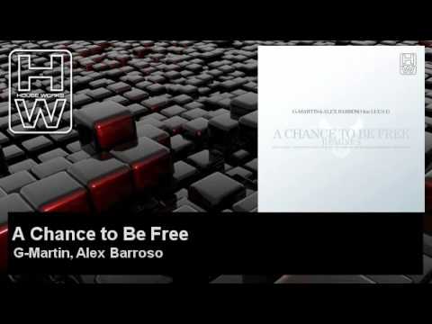Luca G — G-Martin, Alex Barroso - A Chance to Be Free - feat. Luca G - HouseWorks