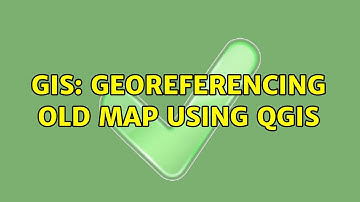 GIS: Georeferencing old map using QGIS (2 Solutions!!)