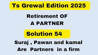 Solution 54  | Retirement of a Partner TS Grewal edition 2025 ‎@sethsaccountancytricks