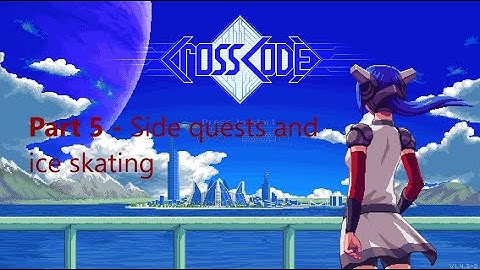 CrossCode - Part 5 - Side quests and ice skating