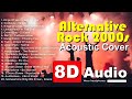 Acoustic alternative rock songs cover of the 2000s  8d audio  audioblaz