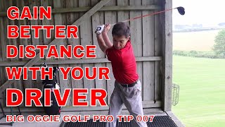 HOW TO GAIN MORE DISTANCE WITH YOUR DRIVER. BIG OGGIE GOLF PRO TIP 007