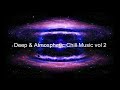 Deep & Atmospheric Chill Music vol 2