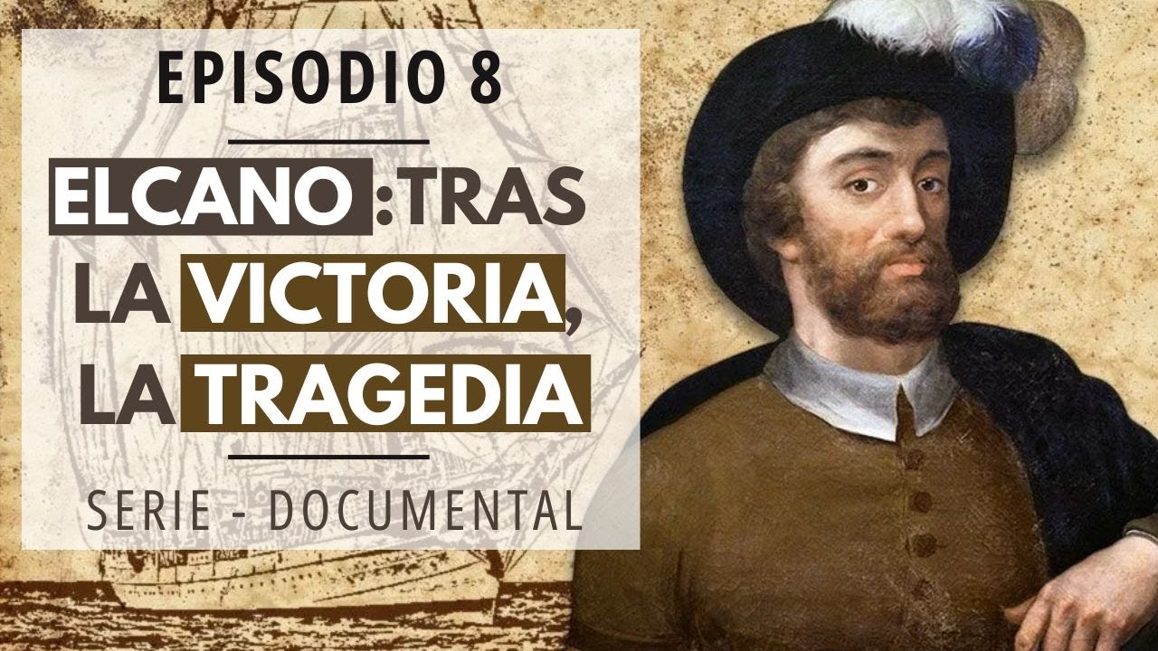 La MUERTE de ELCANO y el VIAJE que cambió la HISTORIA | El Viaje de los Tiempos | Serie - documental