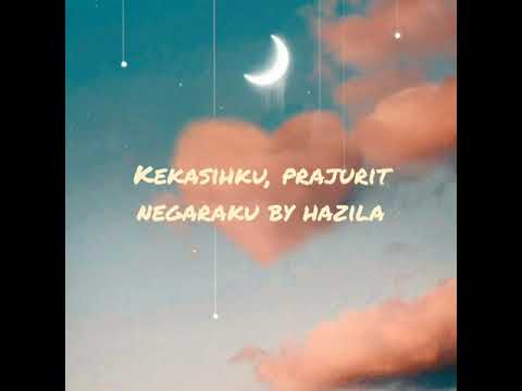 Kekasihku,Prajurit Negaraku by Hazila | Lirik