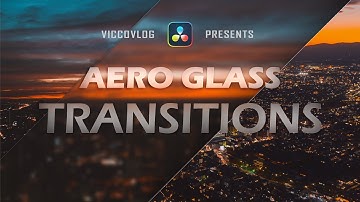 [Vicco] Aero Glass Transitions | 達芬奇自製Aero玻璃轉場預設 | 4種樣式22個 | 全分辨率幀率支持