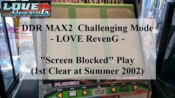 DDR ステルス, 画面隠し - DDR MAX2 Challenging Mode "LOVE RevenG"  Double Mode with STEALTH (Screen Blocked)