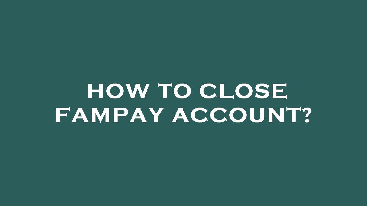 How to close fampay account?