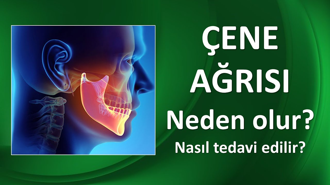 ÇENE AĞRISI NEDEN OLUR? Nasıl Tedavi Edilir?