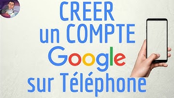 Comment créer un compte Google avec mon téléphone portable