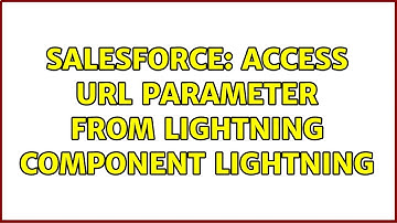 Salesforce: Access url parameter from lightning component Lightning
