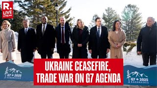 G7 Foreign Ministers Meet In Canada | Ukraine Ceasefire | Trump's Tariffs