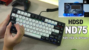 Chilkey ND75 - Hướng dẫn sử dụng kết nối & driver