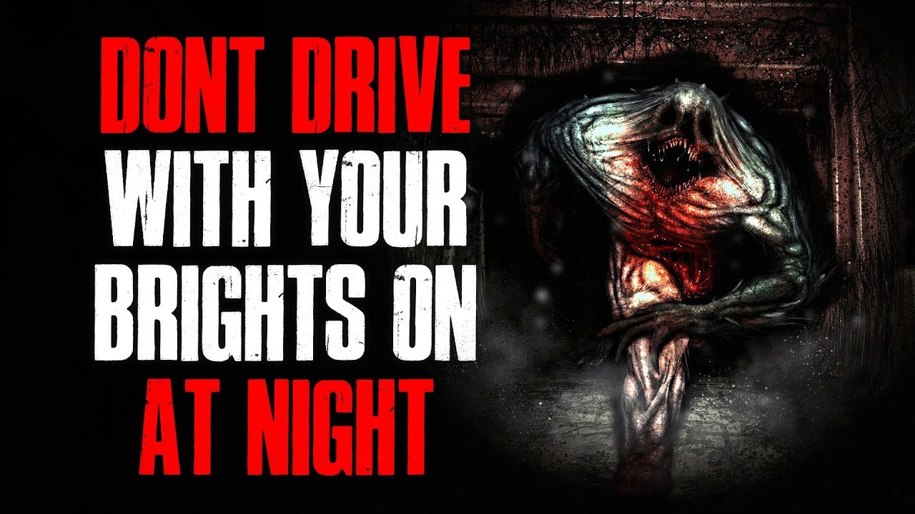 "Don't Drive With Your Brights On At Night" Creepypasta YouTube