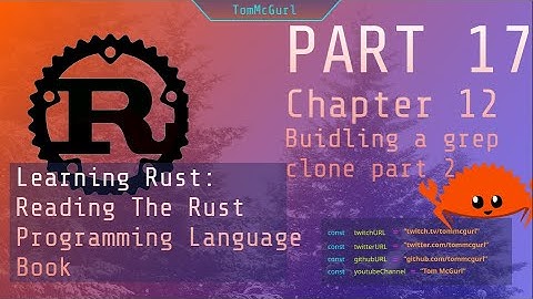 Learn Rust Together Part 17: Chapter 12 (Building a grep clone part 2)