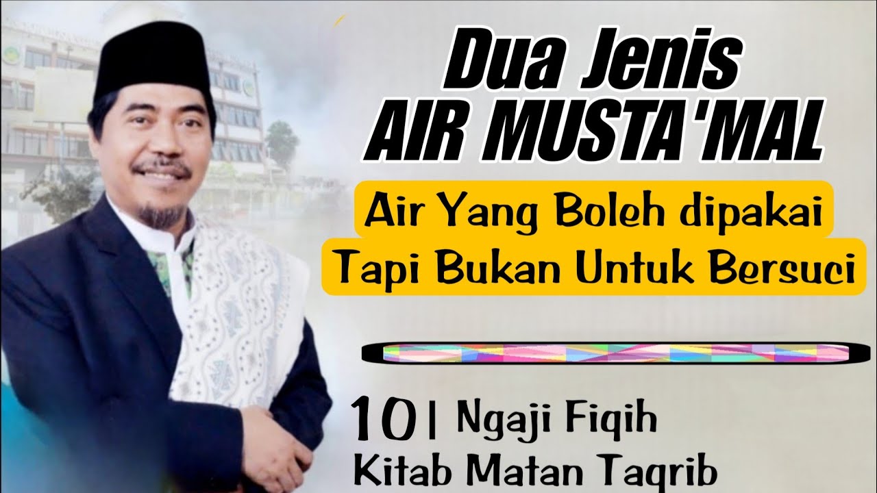 Air Musta'mal: Air Boleh dipakai bukan untuk bersuci °Eps 10 Matan Taqrib | KH Fakhruddin Al Bantani