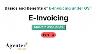 Basics and Benefits of E-Invoicing under GST I AgenterBooks