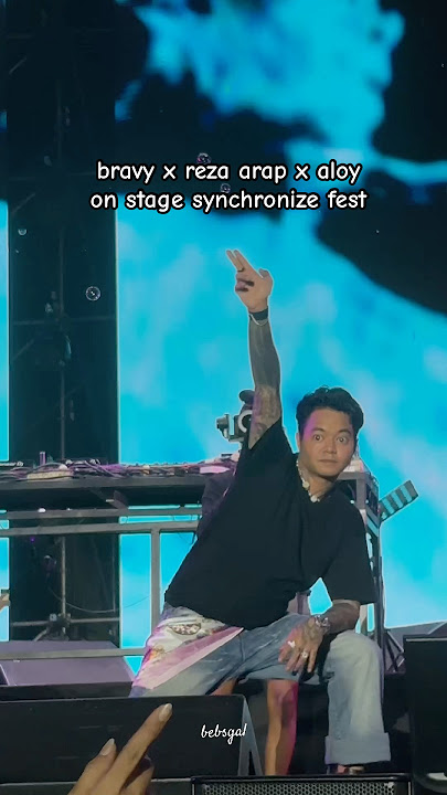 bravy x reza arap x aloy on stage synchronize fest #bravy #yb