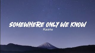 Somewhere Only We Know - Keane Lyrics @keaneofficial