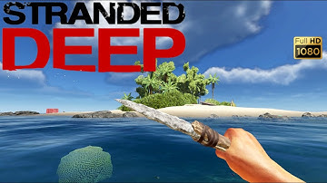 Stranded Deep (2022) - Gameplay (PC HD) [1080p60FPS]