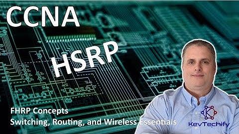 HSRP - FHRP Concepts - Switching, Routing, and Wireless Essentials - CCNA - KevTechify | vid 31
