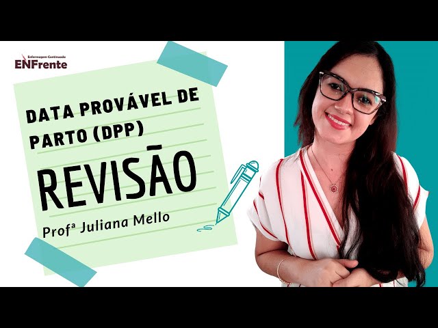 Aprenda a Calcular a Data Provavel do Parto (DPP)