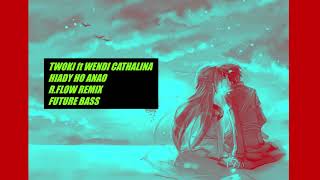 TWOKI ft WENDY CATHALINA & R.FLOW - HIADY HO ANAO (FUTURE BASS REMIX 2020)