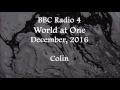 (2016/12/xx) BBC Radio 4, World at One, Colin