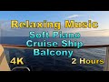 2 hours relaxing cruise ship balcony soft piano music and natural ocean views
