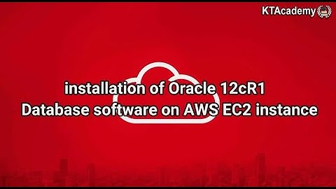 #Oracle- Installation of Oracle 12cR1 Database software on AWS EC2 instance | AWS | KTExperts
