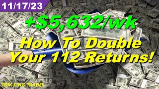 How To Double Your 112 Returns!  - Nov 17, 2023