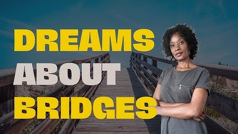 Dreams about bridges