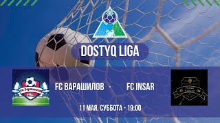 11 МАЯ / СБ / 20:20 FC ВАРАШИЛОВ vs. FC INSAR