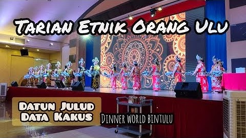 Tarian Datun Julud Orang Ulu / Kenyah Badeng Data Kakus / Dinner World, Bintulu 2024