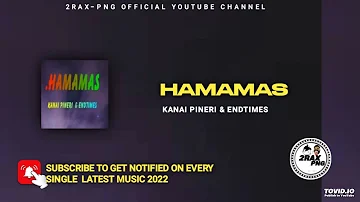 HAMAMAS - Kanai Pineri & Endtimes (PNG LATEST MUSIC)2022