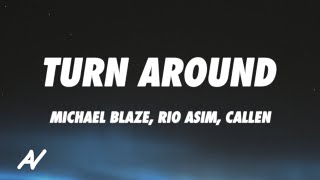 Michael Blaze, Rio Asim, Callen - Turn Around. (Lyrics)