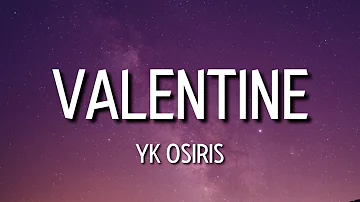 yk osiris - valentine (lyrics) | you telling me you need me but I need you [tiktok song]