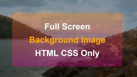 Full Screen Background Image With HTML and CSS